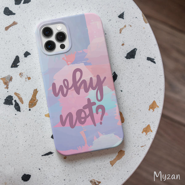 AC339 - Why Not ? - Aesthetic Mobile Case