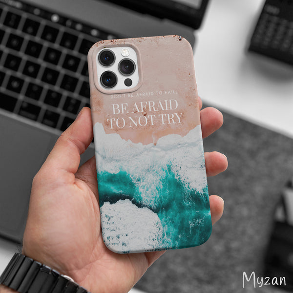 AC475 - Be Afraid To Not Try - Quotes Mobile Case