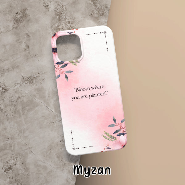 RC287  - Bloom Where You Are Planted - Quotes Mobile Case