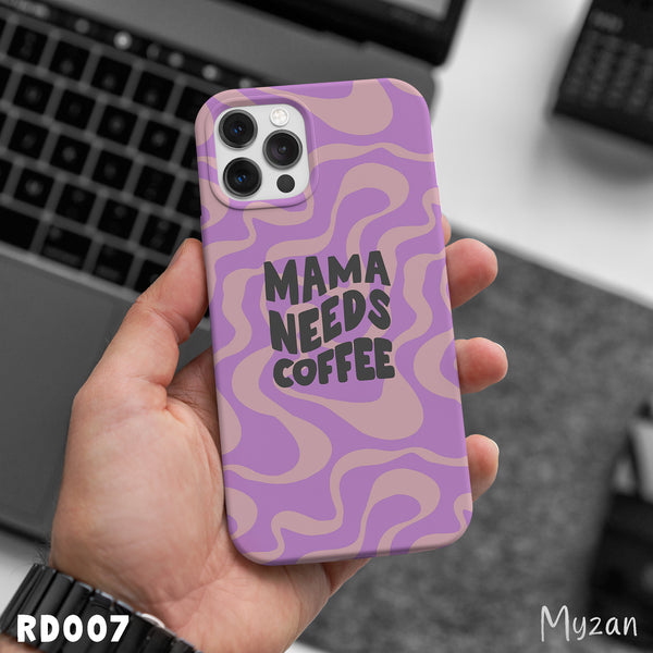 RD007 - Mama Needs Coffee - Aesthetic Mobile Case