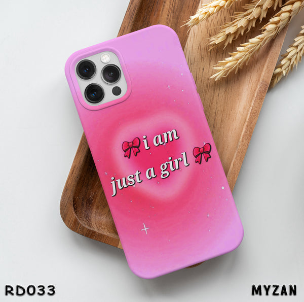 RD033 - I Am Just a Girl - Aesthetic Mobile Case